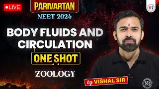 BODY FLUIDS AND CIRCULATION CLASS 11 ONE SHOT  NEET 2024  PARIVARTAN RETURNS  BY VISHAL SIR [upl. by Aicile587]