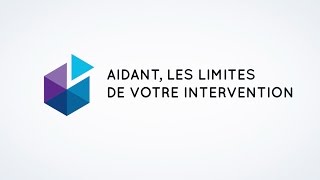 Savoir Être Aidant  Aidant les limites de votre intervention [upl. by Gabbert]