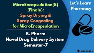 MicroEncapsulation8  Finale  Spray Drying amp Spray Congealing  BPharm  NDDS  Semester7 [upl. by Arval]