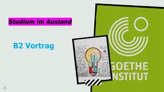 Studium im Ausland B2 Thema  Goethe Zertifikat B2 Sprechen Teil 1  Vortrag halten  Werkstatt B2 [upl. by Trager980]