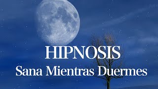 Meditación para Dormir Hipnosis para Sanar mientras Duermes [upl. by Eerized327]