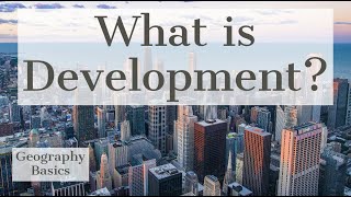 What is Development  GEOGRAPHY BASICS [upl. by Dyke]