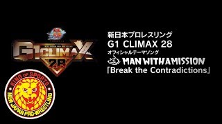 『G1 CLIMAX 28』Official Theme Song／MAN WITH A MISSION「Break the Contradictions」 [upl. by Eadwine]