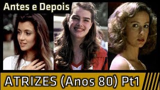 1 Atrizes dos Anos 80  Antes e Depois [upl. by Esor218]