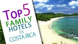 The Best Family Resorts in Costa Rica  Top 5 [upl. by Sopher]