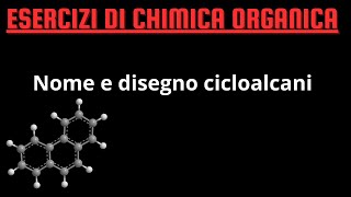 Nomenclatura e Disegno Cicloalcani ESERCIZI DI CHIMICA ORGANICA [upl. by Ennirac]