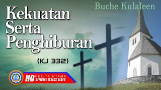 Buche Kulaeen  KEKUATAN SERTA PENGHIBURAN Official Lyric Video [upl. by Arihaj]