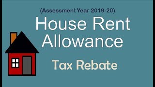 House Rent Allowance  Taxability  Calculation  Rebate  AY 201920 [upl. by Bhatt673]