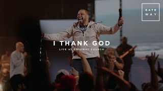 I Thank God  feat Michael Bethany and KJ Scriven  Gateway Worship [upl. by Eardnaed]