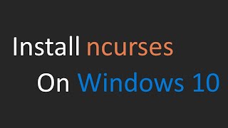 Install Ncurses on Windows 10 kind of [upl. by Caryn]