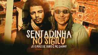 Sentadinha no Sigilo  Mc Danny prod JS o Mão de Ouro Lyric Oficial [upl. by Eceer]