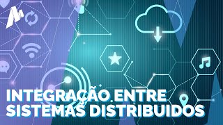 Como realizar integração entre sistemas distribuídos [upl. by Cram623]