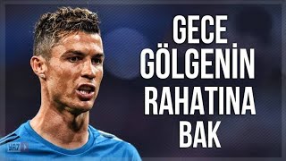 CRonaldo GECE GÖLGENİN RAHATINA BAK 2018 [upl. by Edlin]