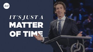 Its Just A Matter Of Time  Joel Osteen [upl. by Lladnik346]