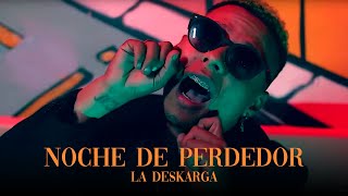 La Deskarga  Noche de Perdedor Video Oficial [upl. by Nylra]