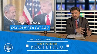 La Última Propuesta de Paz  Noticiero Profético  Dr Armando Alducin [upl. by Wanda]