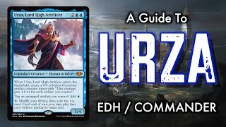 A Guide To Urza Lord High Artificer Commander  EDH for Magic The Gathering [upl. by Notrem]