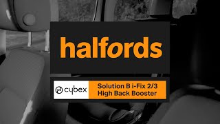 Cybex Solution B iFix 23 High Back Booster Car Seat  Halfords UK [upl. by Abla]