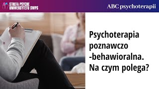 Psychoterapia poznawczobehawioralna  na czym polega  Ida Derezińska i Joanna Gutral [upl. by Lissie]