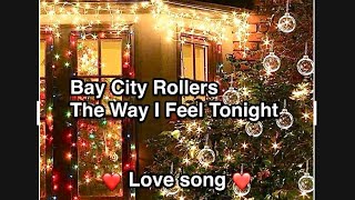 Bay City Rollers  The Way I Feel Tonight  愛をささやくとき  歌詞入り love lovesong BCR 70年代 クリスマス [upl. by Halimaj543]