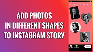 How To Add Photos In Different Shapes To Instagram Story [upl. by Enasus]