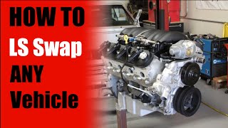 HOW TO LS SWAP ANY VEHICLE  5 THINGS YOU NEED  LS Swap Basics Overview LONG VERSION [upl. by Oinotnas1]