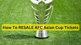 How To Resale AFC Asian Cup Qatar Tickets Hassam Vlogs [upl. by Myron429]