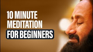 Short Meditation For Beginners  10 Minute Guided Meditation For Relaxation By Gurudev [upl. by Chari]