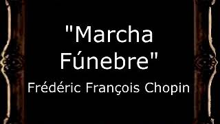 Marcha Fúnebre  Frédéric François Chopin BM [upl. by Llejk]