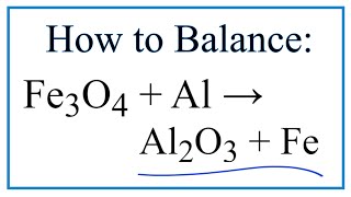 How to Balance Fe3O4  Al  Al2O3  Fe [upl. by Thornburg]