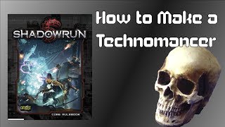 Shadowrun 5e  How to Make a Technomancer [upl. by Arvad]