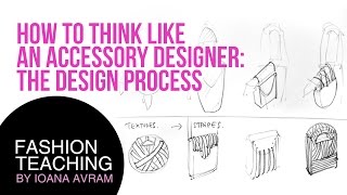 How to think like an accessory designer The Design Process [upl. by Eiramnerual]