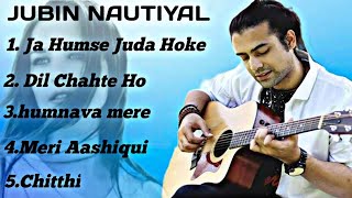 JUBIN NAUTIYAL TOP 5 SONGJUBIN NOTIYAL BEST SONGS [upl. by Mcroberts]