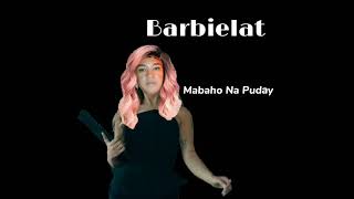 Barbielat  Mabaho Na Puday  Official Audio [upl. by Kowal]