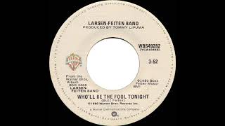 1980 HITS ARCHIVE Who’ll Be The Fool Tonight  LarsenFeiten Band stereo 45 single version [upl. by Arihay303]