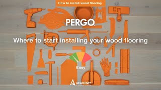 Where to start installing your wood flooring  Tutorial by Pergo [upl. by Cassey705]