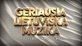 Geriausia Lietuviška Muzika 02  Lietuviškos Muzikos Rinkinys  Top Dainos [upl. by Vivle]