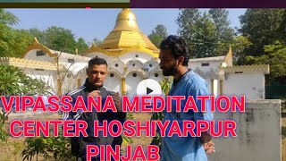 VIPASSANA MEDITATION CENTER HUSIYARPUR PUNJAB VISIT AND EXPERIENCE [upl. by Meeharbi]