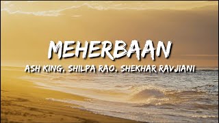 Meherbaan Bang Bang Lyrics  Ash King Shilpa Rao Shekhar Ravjani [upl. by Anirba733]