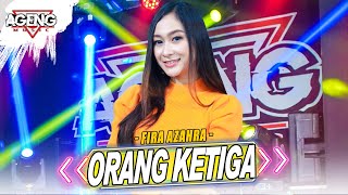 ORANG KETIGA  Fira Azahra ft Ageng Musik Official Live Music [upl. by Norda679]