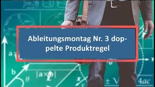 Ableitungsmontag Nr 3 doppelte Produktregel [upl. by Pebrook754]