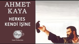 Herkes Kendi İşine Ahmet Kaya [upl. by Guthry410]