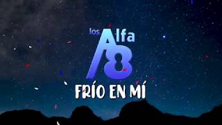 Los Alfa 8  Frio en mí  Letra  Lyric [upl. by Spence]