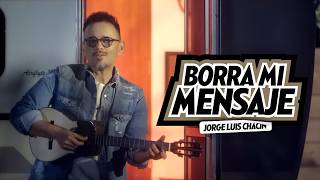 Jorge Luis Chacin  Borra Mi Mensaje Official Music Video [upl. by Zilber420]