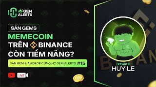 Memecoin trên Binance có còn tiềm năng   Săn Gems amp Airdrop Cùng HC Gem 15 [upl. by Warfield88]