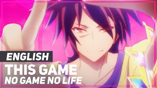 No Game No Life  quotThis Gamequot FULL Opening  ENGLISH Ver  AmaLee [upl. by Oalsinatse671]