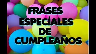 Estás De Cumpleaños 10 FRASES ESPECIALES para dedicar [upl. by Allister]