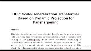 DPP Scale Generalization Transformer Based on Dynamic Projection for Pansharpening [upl. by Niletak781]