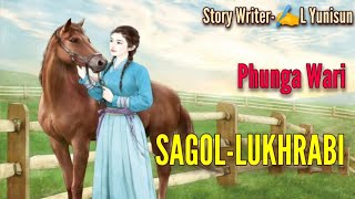 SAGOL LUKHRABI  Manipur Phunga Wari  Record 🎤 Ton Chanu  Story ✍️ L Yunisun [upl. by Gentilis]