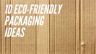 10 EcoFriendly Packaging Ideas [upl. by Peacock]